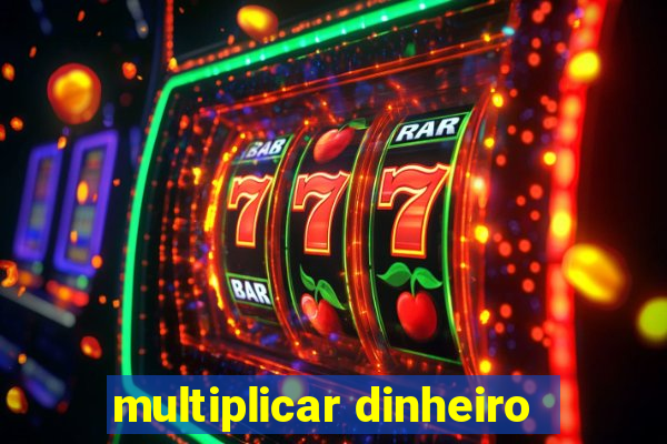 multiplicar dinheiro